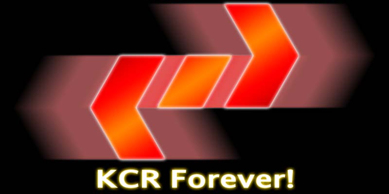  KCR Forever! 